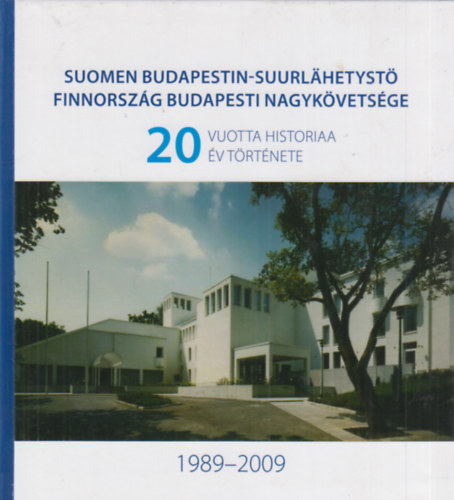 Jaakko Sievers  (szerk.) - Finnorszg Budapesti Nagykvetsge 20 v trtnete 1989-2009