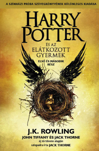 John Tiffany, Jack Thorne J. K. Rowling - Harry Potter �s az el�tkozott gyermek