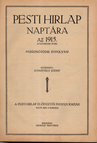 Schmittley J�zsef (szerk.) - Pesti hirlap napt�ra 1915