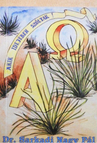 Dr. Sarkadi Nagy P�l - Akik idej�ben sz�ltak!