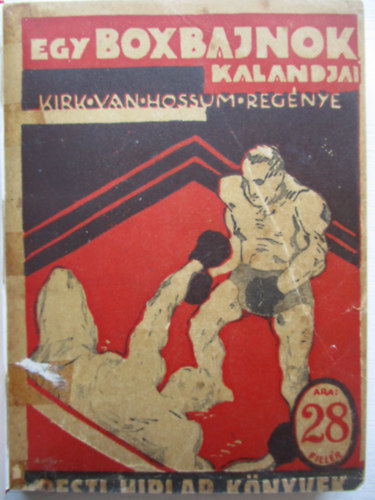 Kirk Van Hossum - Egy boxbajnok kalandjai (Pesti Hrlap knyvek)