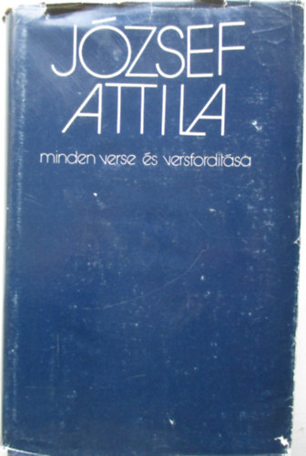 Jzsef Attila - Stoll Bla  (szveggondozs) - Jzsef Attila minden verse s versfordtsa