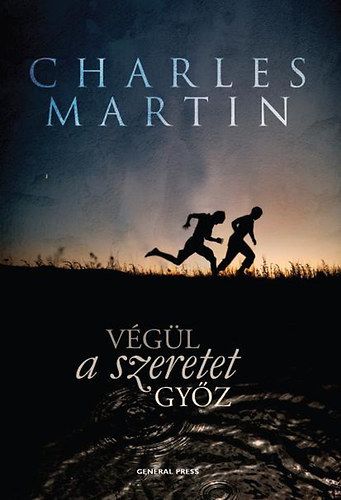 Charles Martin - Végül a szeretet győz