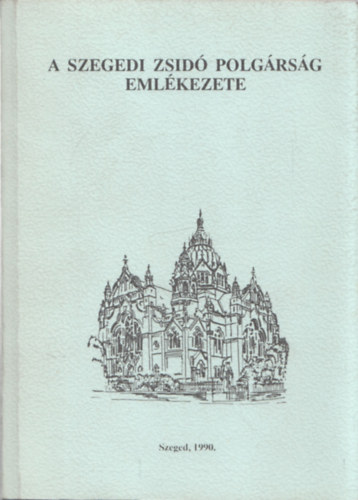 A szegedi zsid� polg�rs�g eml�kezete