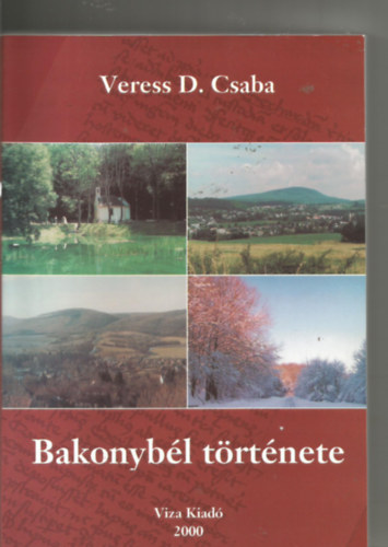 Veress D. Csaba - Bakonyb�l t�rt�nete