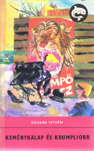 Csuk�s Istv�n - Kem�nykalap �s Krumpliorr (Delfin k�nyvek)