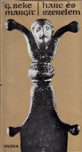 G. Beke Margit - Harc és szerelem