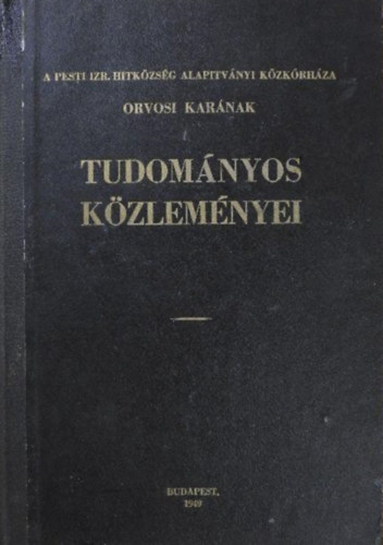 Dr. Benedek László - A Pesti Izr. Hitközség alapitványi Közkórháza Orvosi Karának Tudományos Közleményei