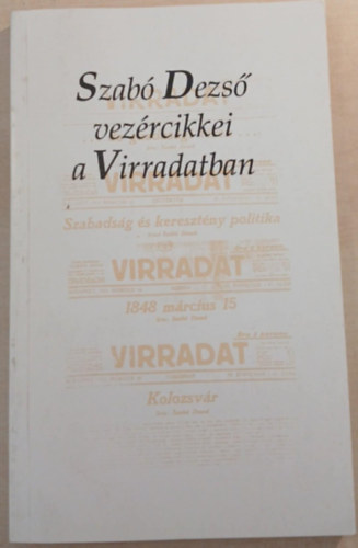 Szab� Dezs� - Szab� Dezs� vez�rcikkei a Virradatban