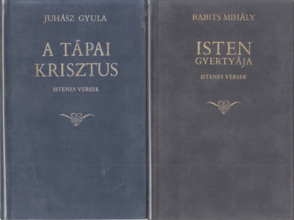 Juhsz Gyula, Babits Mihly - 2 db istenes versesknyv: A tpai Krisztus + Isten gyertyja