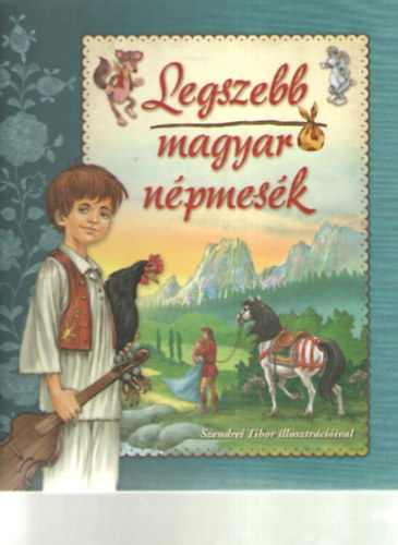 Szendrei Tibor  (rajzolta) - Legszebb magyar npmesk