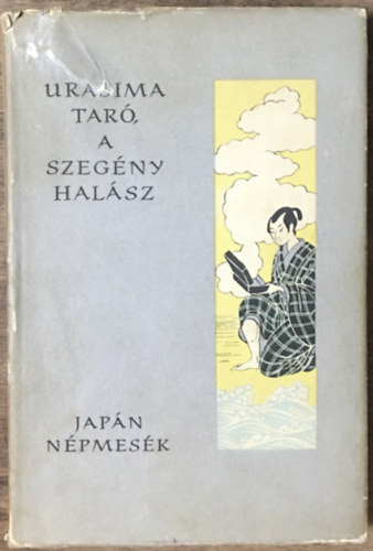 Eurpa Knyvkiad - Urasima Tar, a szegny halsz (japn npmesk)