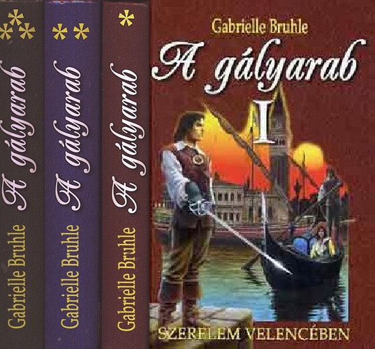 Gabrielle Bruhle - A gályarab - szerelem velencében I-III.