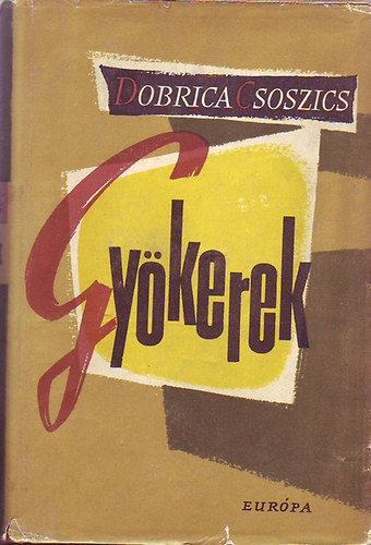 Dobrica Csoszics - Gy�kerek