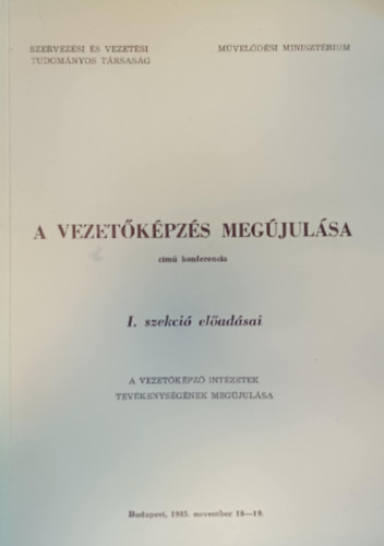 Dr. Magyar J�zsef  (szerk.) - A vezet�k�pz�s meg�jul�sa I. szekci� el�ad�sai