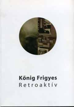 Kőnig Frigyes - Retroaktív