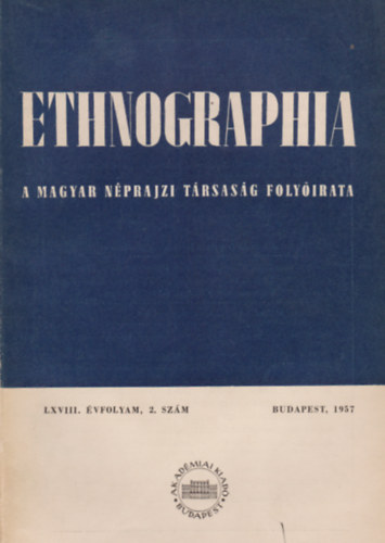 K. Kovcs Lszl  (szerk.) - Ethnographia - a Magyar Nprajzi Trsasg folyirata LXVIII. vfolyam 2. szm, 1957