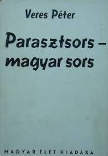 Veres Pter - Parasztsors-magyar sors