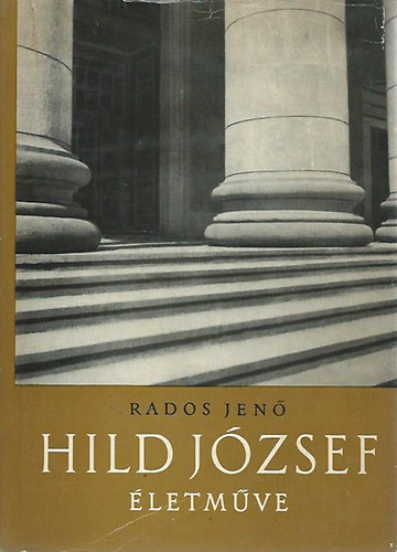 Rados Jen� - Hild J�zsef - Pest nagy �p�t�j�nek - �letm�ve