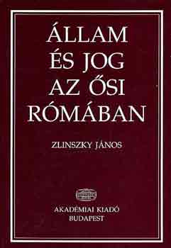 Zlinszky Jnos - llam s jog az si Rmban