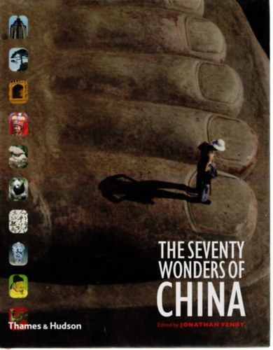 Jonathan Fenby (szerk.) - The Seventy Wonders of China