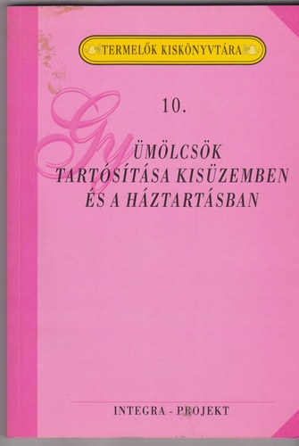 Szenes endréné dr. - Gyümölcsök tartósítása kisüzemben és a háztartásban