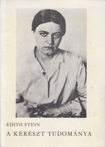 Edith Stein - Mell�klet a Kereszt tudom�nya k�tethez
