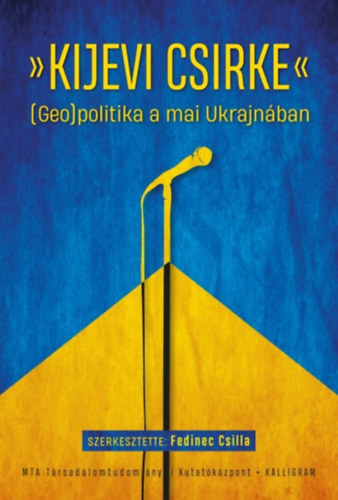 Kijevi csirke - (Geo)politika a mai Ukrajnban