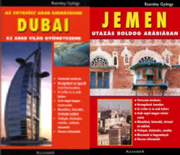 Rozvny Gyrgy - Dubai - az arab vilg gyngyszeme + Jemen - Utazs boldog Arbiban ( 2 ktet )