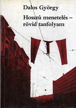 Dalos Gyrgy - Hossz menetels-rvid tanfolyam