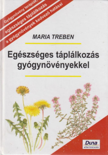 Maria Treben - Egészséges táplálkozás gyógynövényekkel