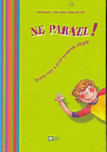 B�nki L�szl� - Csat� Gyula - Varga L�via �va - Ne par�zz! Ismerd meg a s�r�lt emberek vil�g�t!