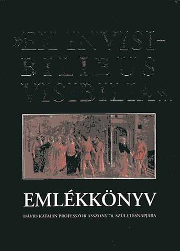 Dank Lszl kalocsai rsek - "Ex invisibilibus visibilla..."-Emlkknyv Dvid Katalin professzor