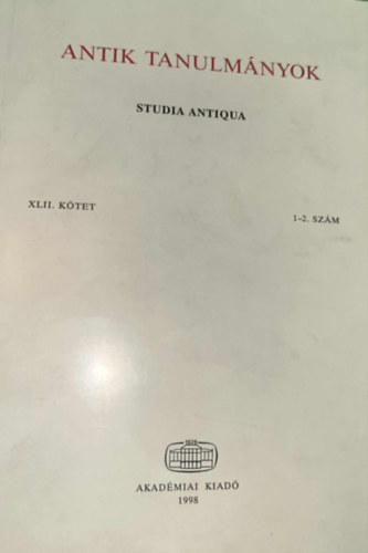 Borzsk Istvn  (szerk.) - Antik tanulmnyok-Studia antiqua XLII. ktet 1-2. szm