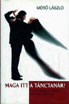 Mr Lszl - Maga itt a tnctanr? (pszicholgia, moralits, jtk s tudomny)