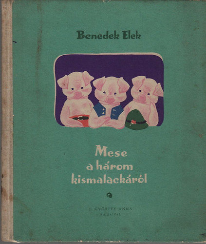Benedek Elek - Mese a három kismalackáról