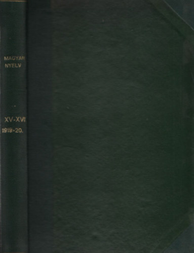 Szily Klmn  (szerk.); Melich Jnos (szerk.) - Magyar nyelv kzrdek havi folyirat a mvelt kznsg szmra 1919-es s 1920-as, teljes vfolyamok (XV-XVI. ktetek, egybektve)