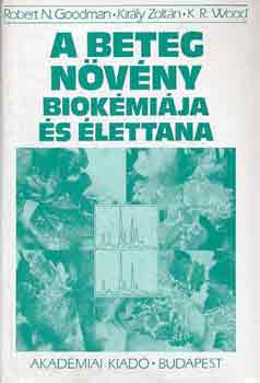 Goodman-Király-Wood - A beteg növény biokémiája és élettana