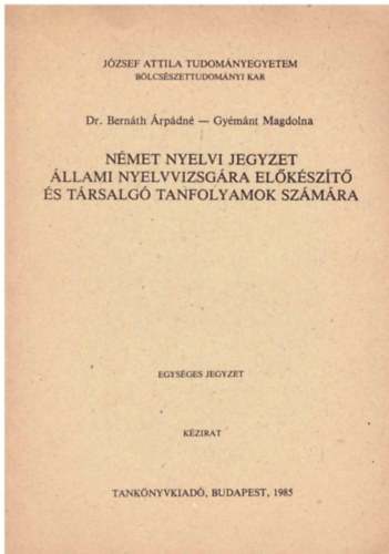 Gy�m�nt Magdolna Bern�th �rp�dn� - N�met nyelvi jegyzet �llami nyelvvizsg�ra el�k�sz�t� �s t�rsalg� tanfolyamok sz�m�ra
