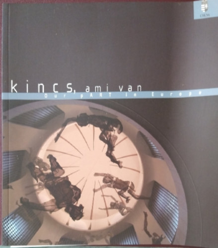 Kincs, ami van - Our Part in Europe