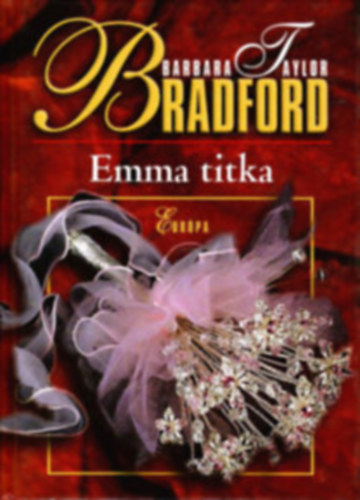 Barbara Taylor Bradford - 2db Barbara Taylor Bradford m� - Emma titka + M�s sz�v,m�s l�lek
