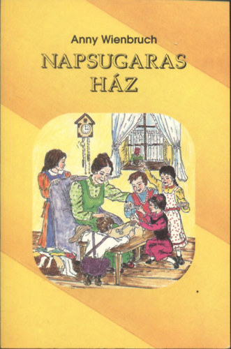 Anny Wienbruch - Napsugaras hz (Trtnetek anym gyermekkorbl III.)