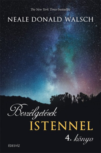 Neale Donald Walsch - Beszélgetések Istennel 4. könyv