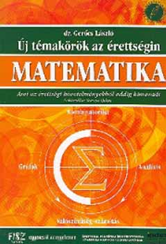 Dr. Gercs Lszl - j tmakrk az rettsgin - Matematika