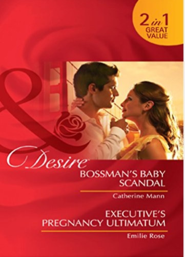 Emilie Rose Catherine Mann - Bossman's Baby Scandal / Executive's Pregnancy Ultimatum