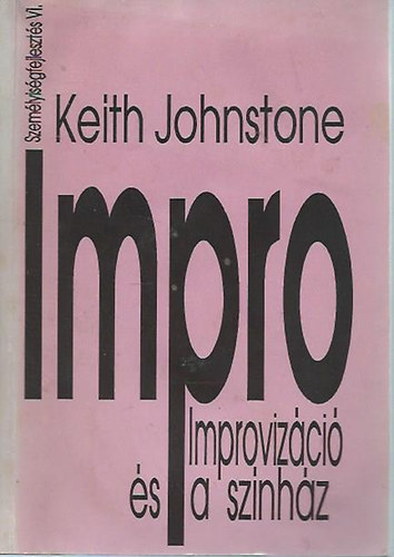 Keith Johnstone - Impro - Improvizáció és a színház