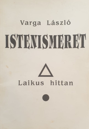 Varga László - Istenismeret - Laikus hitten