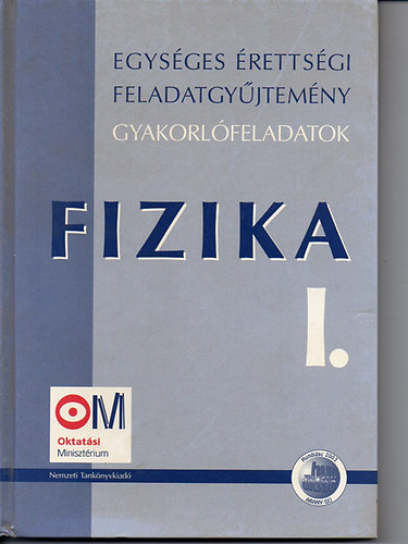 Tasn�di P�ter; Medgyes S�ndorn� - Egys�ges �retts�gi feladatgy�jtem�ny - Fizika I-II. (Gyakorl� feladatok)