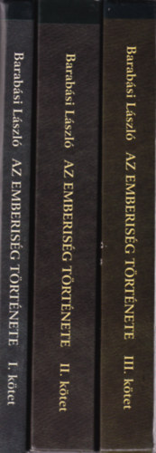 Barab�si L�szl� - Az emberis�g t�rt�nete I-III.