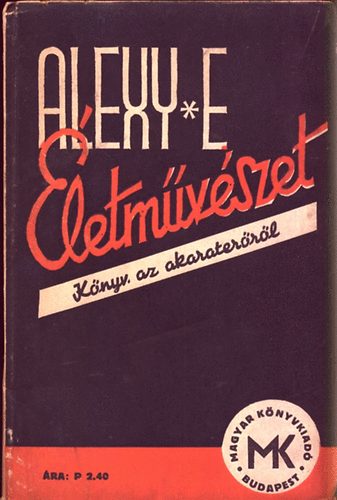 Alexy E - Életművészet- Könyv az akaraterőről